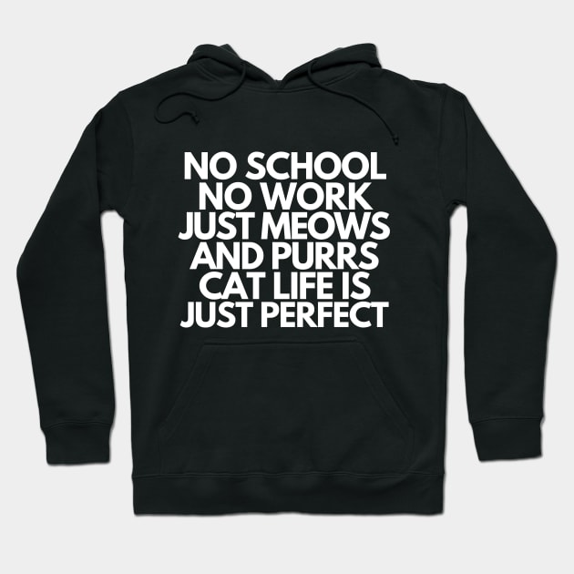 Cat life is just perfect Hoodie by mksjr